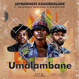 Umalambane (feat. Smartblack Mampondo & Mswenkiseni) [Explicit]