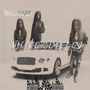 WHITE BENTLEY (Explicit)