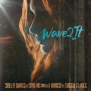 Wave 2 It (feat. Skilly Waves, Syklon208 & Trigga Flores) [Explicit]