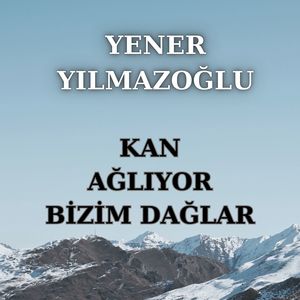 Kan Ağlıyor Bizim Dağlar