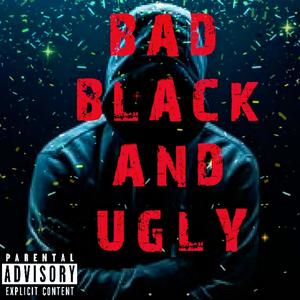 Bad Black and Ugly (Explicit)