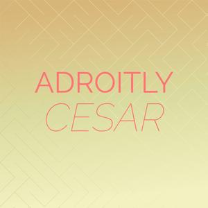 Adroitly Cesar