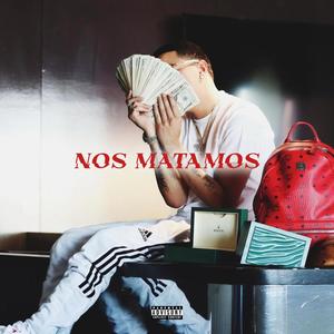 NOS MATAMOS (feat. POLO PAPI)