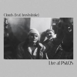 Clouds (Live at Ps&Qs) (feat. brushstroke) [Live]