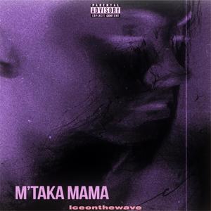 M'taka Mama (Explicit)