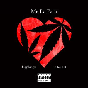 Me La Paso (feat. Gabriel Hidalgo) [Explicit]