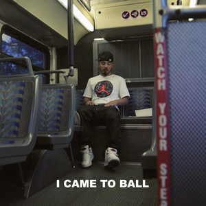 I Came to Ball (Explicit)