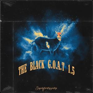 The Black G.O.A.T 1.5 (Explicit)