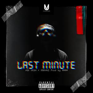 Last Minute (feat. IRXHAD & MMM) [Explicit]