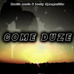 Come Duze (feat. Lucky Mpangazitha)