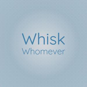 Whisk Whomever