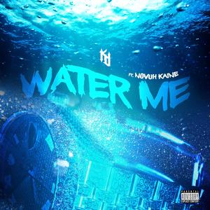 Water Me (feat. Novuh Kaine) [Explicit]