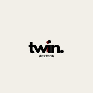 TWIN (Best Friend)