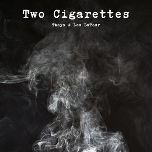 Two Cigarettes (feat. Thaya)