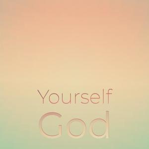 Yourself God