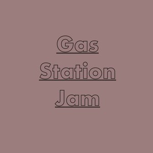 Gas Station Jam (Explicit)