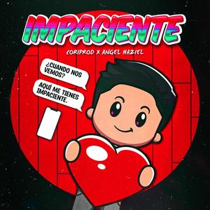 Impaciente (feat. Angel Haziel) (Explicit)