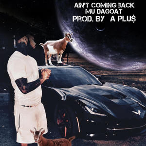 Ain't Coming Back (feat. A Plu$) [Explicit]