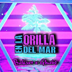 En la orilla del mar(feat. Ghabo) (Explicit)