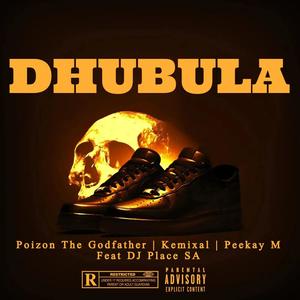 Dhubula (feat. Kemixal, Peekay M & DJ Place SA)