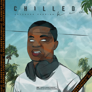 Chilled Kid (Extended Version) [Explicit]