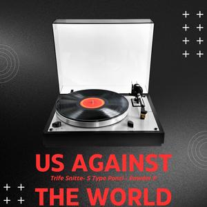 Us against the World (feat. Trife Snitte & Powder P) [Explicit]