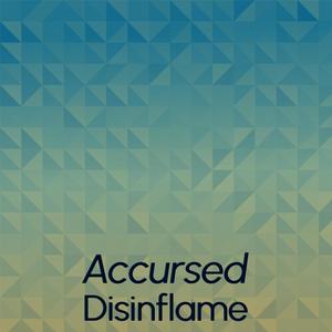 Accursed Disinflame