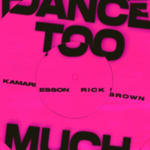 Dance Too Much (feat. Rick Brown) (Explicit)