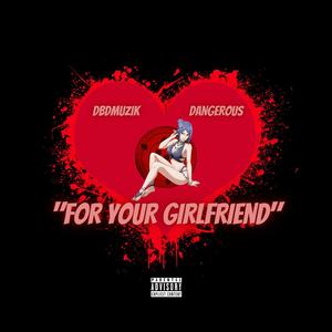 For Your Girlfriend (Explicit)