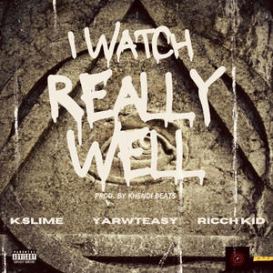 I Watch Really Well (feat. YarwTeasy & Ricch Kid) [Explicit]