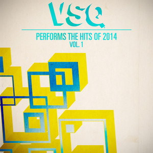 VSQ Performs the Hits of 2014, Vol. 1