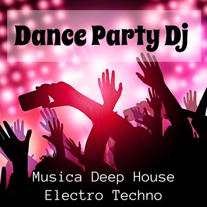 Dance Party Dj - Musica Deep House Electro Techno per un'Estate Esplosiva e Scheda Allenamento