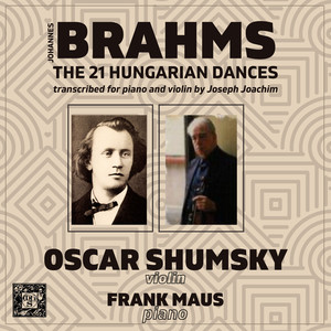 Johannes Brahms: The 21 Hungarian Dances (arr. for violin and piano by Joseph Joachim)