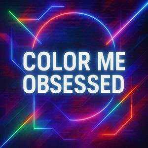 COLOR ME OBSESSED