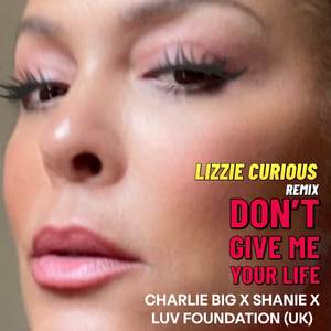 Don't Give Me Your Life (Lizzie Curious Extended Remix)