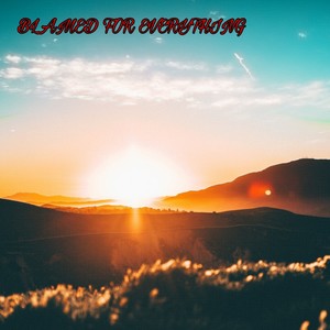 Blamed For Everything