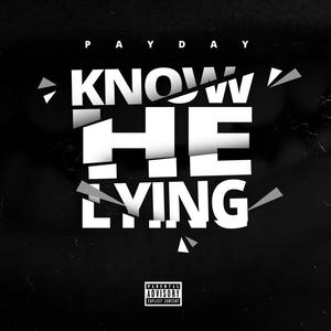 Know He Lying (Explicit)