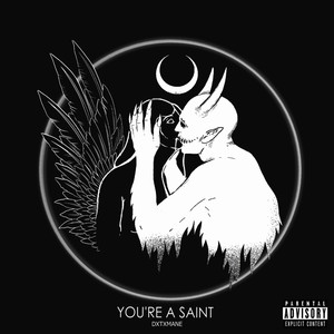 You're a Saint. (Explicit)