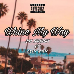 Whine My Way (Explicit)