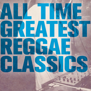 All Time Greatest Reggae Classics