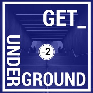 Get Underground(-2)