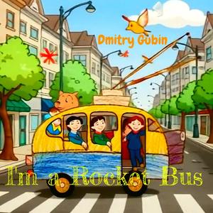 I'm a Rocket Bus