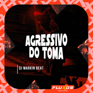 Agressivo do Toma (Explicit)