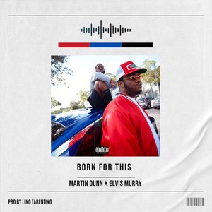 Born For This With Elvis Murry (Explicit)
