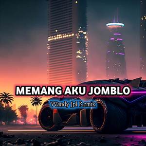 DJ MEMANG AKU JOMBLO REMIX