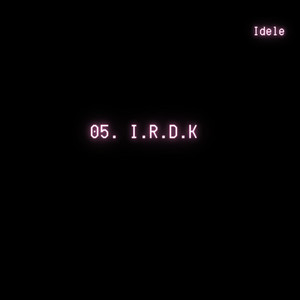 I.R.D.K