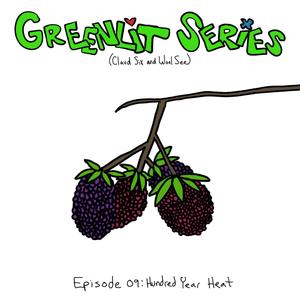 Episode 09: Hundred Year Heat (Explicit)