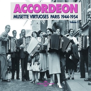 Accordéon, vol. 3 : Musette virtuoses Paris 1944-1954
