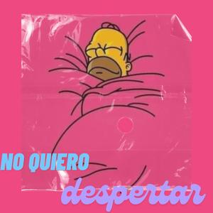 No quiero despertar (Explicit)