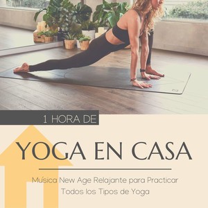 1 Hora de Yoga en Casa: Música New Age Relajante para Practicar Todos los Tipos de Yoga